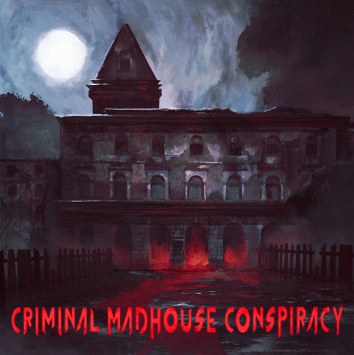Criminal Madhouse Conspiracy : Criminal Madhouse Conspiracy